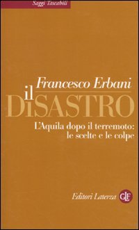 9788842094111: Il disastro. L'Aquila dopo il terremoto: le scelte e le colpe