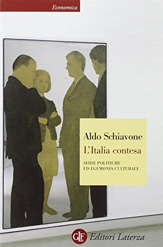 L'Italia contesa. Sfide politiche ed egemonia culturale - Schiavone, Aldo