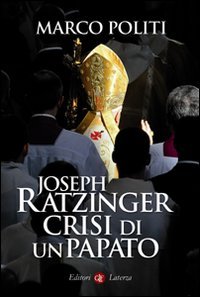 Stock image for Joseph Ratzinger. Crisi di un papato for sale by WorldofBooks