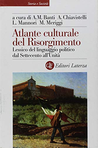 9788842095897: Atlante culturale del Risorgimento. Lessico del linguaggio politico dal Settecento all'Unit (Storia e societ)