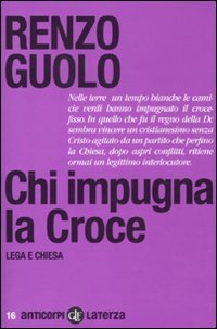 9788842095958: Chi impugna la croce. Lega e chiesa (Anticorpi)