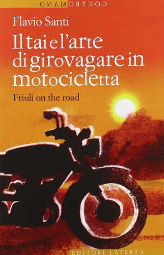 Beispielbild fr Il Tai e l'arte di girovagare in motocicletta. Friuli on the road zum Verkauf von medimops