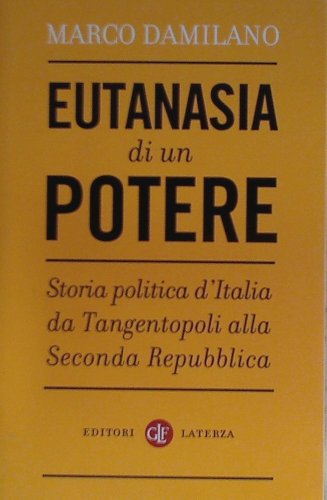 Imagen de archivo de Eutanasia di un potere. Storia politica d'Italia da Tangentopoli alla Seconda Repubblica a la venta por medimops