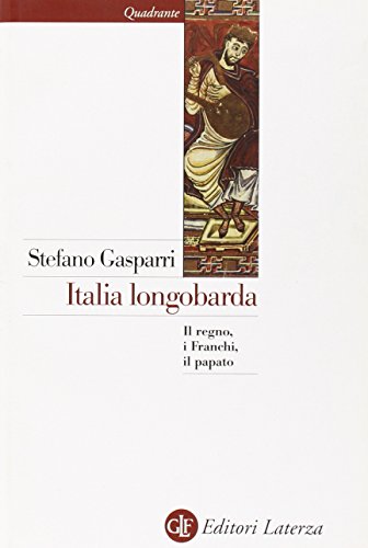 9788842098508: Italia longobarda. Il regno, i Franchi, il papato