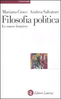 Filosofia politica. Le nuove frontiere - Croce, Mariano - Salvatore, Andrea