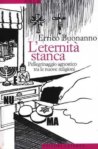 9788842098836: L'eternit stanca. Pellegrinaggio agnostico tra le nuove religioni (Contromano)