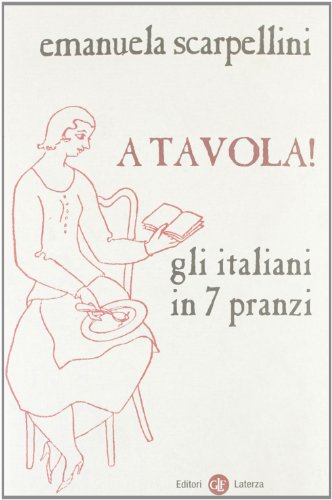 9788842099413: A tavola! Gli italiani in 7 pranzi