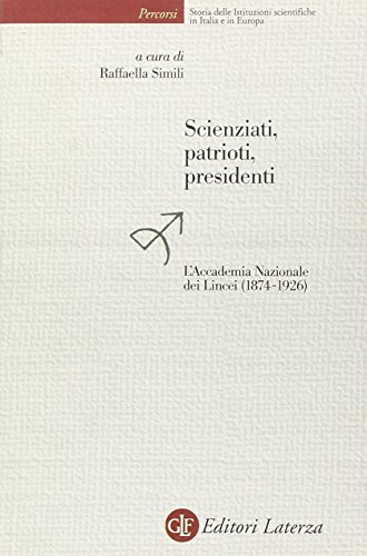 Beispielbild fr Scienziati, patrioti, presidenti. L'Accademia Nazionale dei Lincei (1874-1926) zum Verkauf von Atticus Books