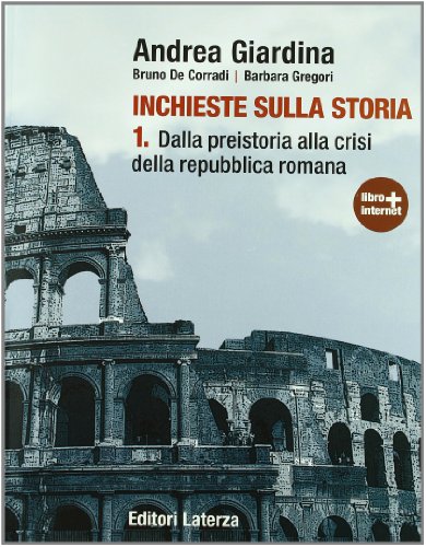 Stock image for Inchieste sulla storia. Per le Scuole superiori. Con espansione online. Dalla preistoria alla crisi della Repubblica romana (Vol. 1) for sale by medimops