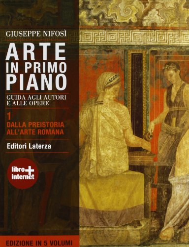 9788842110040: Arte in primo piano. Guida agli autori e alle opere. Con materiali per il docente. Per le Scuole superiori. Con espansione online. Dalla Preistoria all'arte romana (Vol. 1)