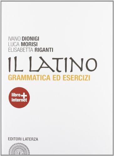 9788842110224: Il latino. Grammatica ed esercizi. Con versioni. Per le Scuole superiori. Con espansione online
