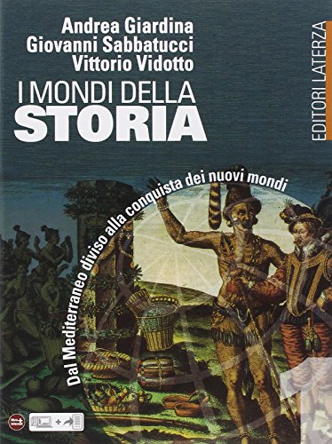 9788842112372: I mondi della storia. Per le Scuole superiori. Dal Mediterraneo diviso alla conquista dei nuovi mondi (Vol. 1)