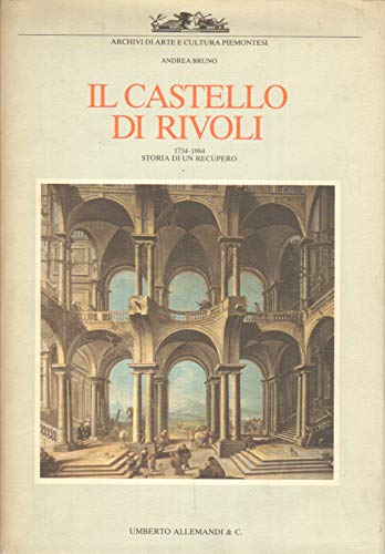 Imagen de archivo de Il Castello di Rivoli 1734-1984 Storia di un Recupero a la venta por Housing Works Online Bookstore