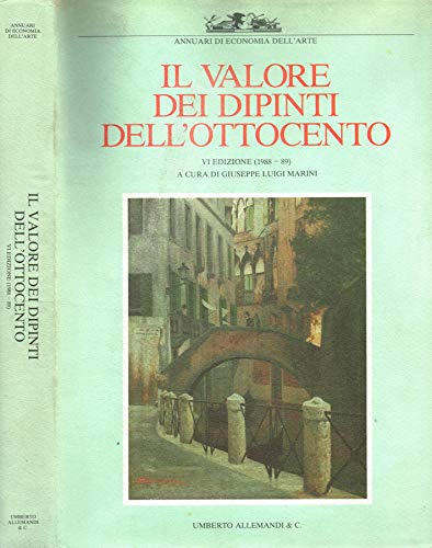 Beispielbild fr Il valore dei dipinti dell'Ottocento italiano. L'analisi critica, storica ed economica. zum Verkauf von FIRENZELIBRI SRL