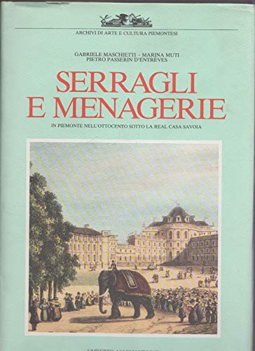 9788842201588: Serragli e menagerie. Ediz. illustrata (Arte e cultura piemontesi)