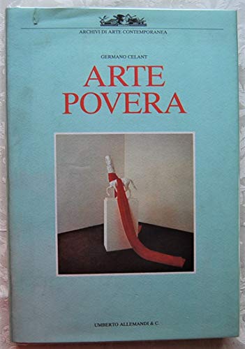 Arte povera: Giovanni Anselmo, Alighiero Boetti, Pier Paolo Calzolari (Archivi di arte contemporanea) (Italian Edition) (9788842202066) by Celant, Germano