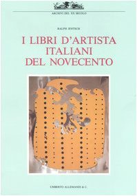 9788842204909: I libri d'artista italiani del Novecento. Ediz. illustrata (Archivi del XX secolo)