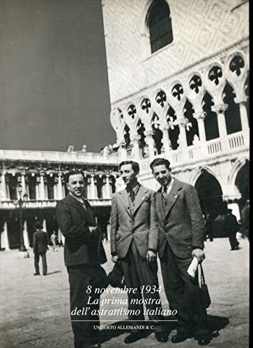 8 novembre 1934: La prima mostra dell'astrattismo italiano (Italian Edition) (9788842205357) by Pontiggia, Elena