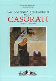 Stock image for Casorati Felice.Catalogo generale dei dipinti e delle sculture ( 1904-1963 ) for sale by Luigi De Bei