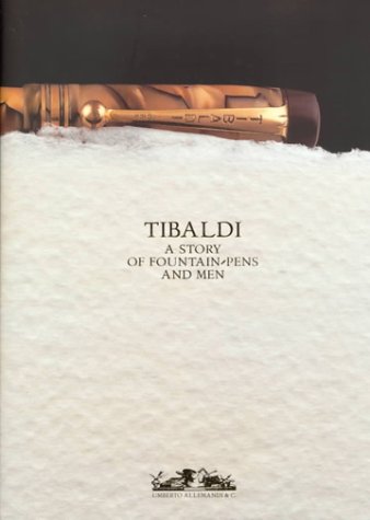 Imagen de archivo de Tibaldi: A Story of Fountain-Pens and Men a la venta por West Side Book Shop, ABAA