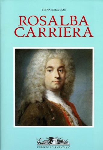 9788842212928: Rosalba Carriera: 1673-1757: Maestra Del Pastello Nell'europa Ancien Regime (Italian Edition)