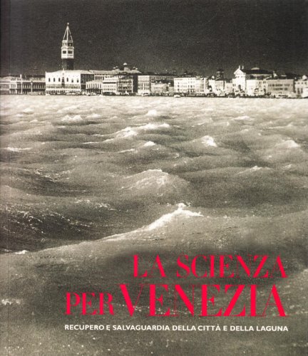 Imagen de archivo de La scienza per Venezia. Recupero e salvataggio della citt della laguna a la venta por GF Books, Inc.