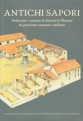 Imagen de archivo de ANTICHI SAPORI. Produzione e consumo di alimenti in Piemonte tra protostoria romanit e Medioevo a la venta por marvin granlund