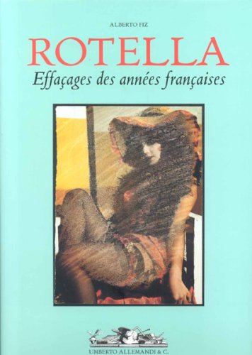 ROTELLA: Efficages des Annees Francaises - Fix, Alberto; MIMMO ROTELLA