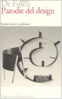 9788842215417: Parodie del design. Scritti critici e polemici. Ediz. illustrata