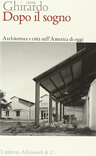 Stock image for Dopo il sogno. Architettura e citt nell'America di oggi. [Paperback] Ghirardo, Diane. for sale by Brook Bookstore