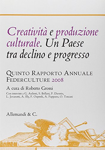 9788842216162: Creativit e produzione culturale. Un Paese tra declino e progresso. Quinto rapporto annuale Federculture 2008