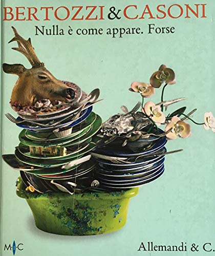 Stock image for Bertozzi & Casoni. Nulla  come appare. Forse. - Nothing is what it seems. Perhaps for sale by Thomas Emig