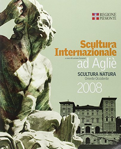 9788842216582: Scultura internazionale ad Agli. Catalogo della mostra (Torino, 1 giugno-12 ottobre 2008). Ediz. italiana e inglese