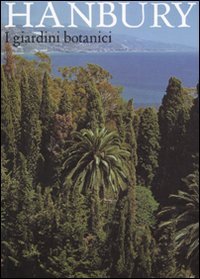 9788842217916: I giardini botanici Hanbury. Ediz. illustrata