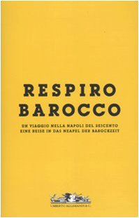 9788842217947: Respiro Barocco. Un viaggio nella Napoli del Seicento-Eine reise in das Neapel der Barockzeit. Catalogo della mostra. Con DVD
