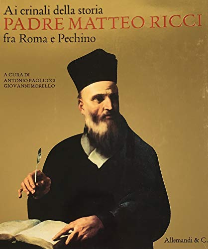 9788842218074: Ai Crinali della Storia Padre Matteo Ricci (1552-1610), Fra Roma e Pechino