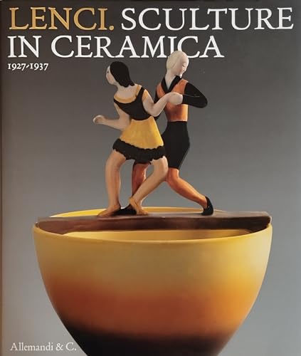 Imagen de archivo de Lenci. Sculture in ceramica 1927-1937. Catalogo della mostra (Torino, 23 marzo-27 giugno 2010) a la venta por Wm Burgett Bks and Collectibles