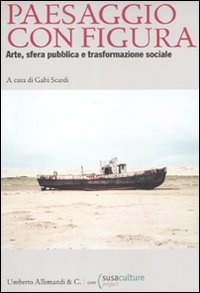 9788842218913: Paesaggio con figura. Arte, sfera pubblica, trasformazione sociale