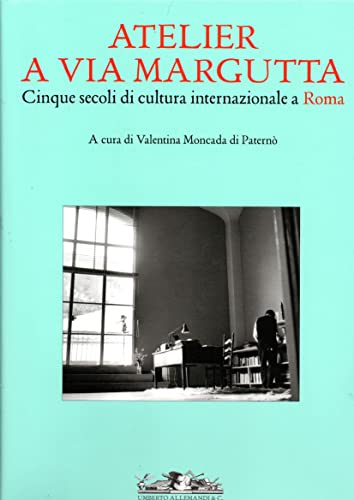 Stock image for Atelier a via Margutta. Cinque secoli di cultura internazionale a Roma for sale by Il Salvalibro s.n.c. di Moscati Giovanni