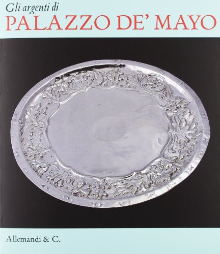 Stock image for Gli argenti di palazzo de' Mayo [Paperback] AA. VV. for sale by Brook Bookstore