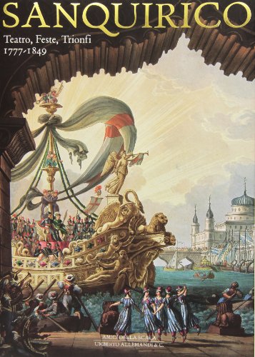9788842222743: Alessandro Sanquirico. Teatro, feste, trionfi (1777-1849). Ediz. illustrata (Sette dicembre)