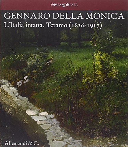 9788842222798: Gennaro della Monica. L'Italia intatta. Teramo (1836-1917)