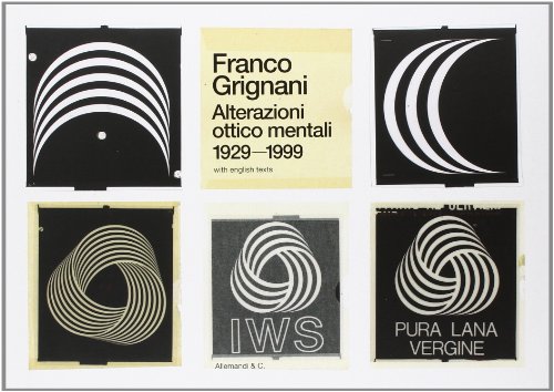 Stock image for Franco Grignani. Alterazioni ottico mentali 1929-1999 for sale by FIRENZELIBRI SRL