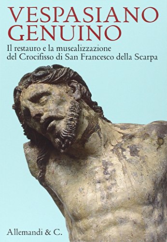 9788842223481: Vespasiano Genuino. Il restauro e la musealizzazione del Crocifisso di San Francesco della Scarpa. Ediz. illustrata