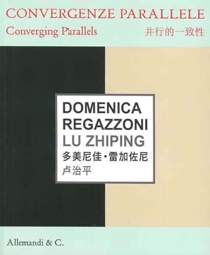 9788842223696: Domenica Regazzoni, Lu Zhiping. Convergenze parallele-Converging parallels. Ediz. bilingue