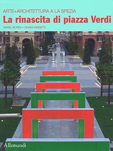 Imagen de archivo de Daniel Buren + Gianni Vannetti. La rinascita di piazza Verdi. Arte+ Architettura a la Spezia. a la venta por ThriftBooks-Dallas