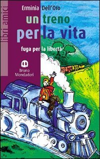 Beispielbild fr Un treno per la vita. Fuga per la libert. Con fascicolo. Per la Scuola media zum Verkauf von medimops