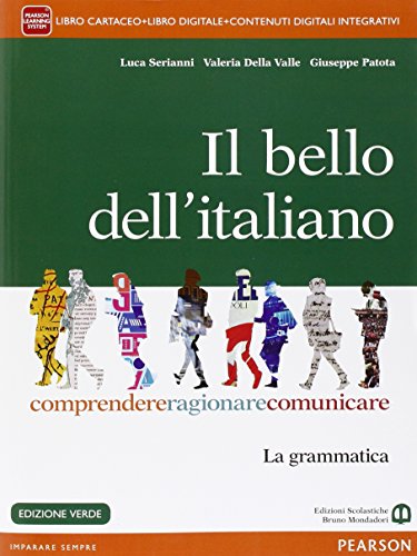 9788842403647: Il bello dell'italiano. Comprendere, ragionare, comunicare. La grammatica. Per le Scuole superiori. Ediz. verde. Con e-book. Con espansione online