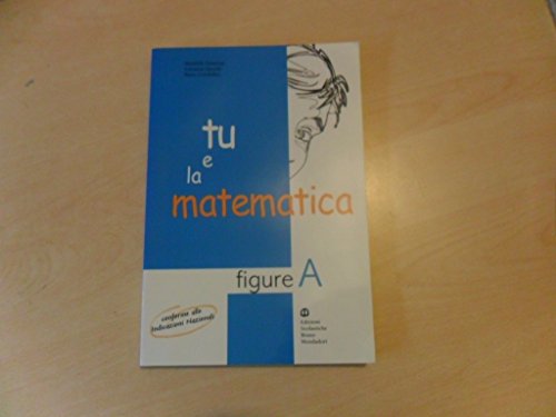 Stock image for Tu e la matematica. Figure B. Per la Scuola media for sale by medimops