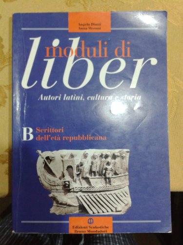 Beispielbild fr Moduli di Liber B: Scrittori dell''et repubblican. Per i Licei e gli Ist. Magistrali zum Verkauf von medimops